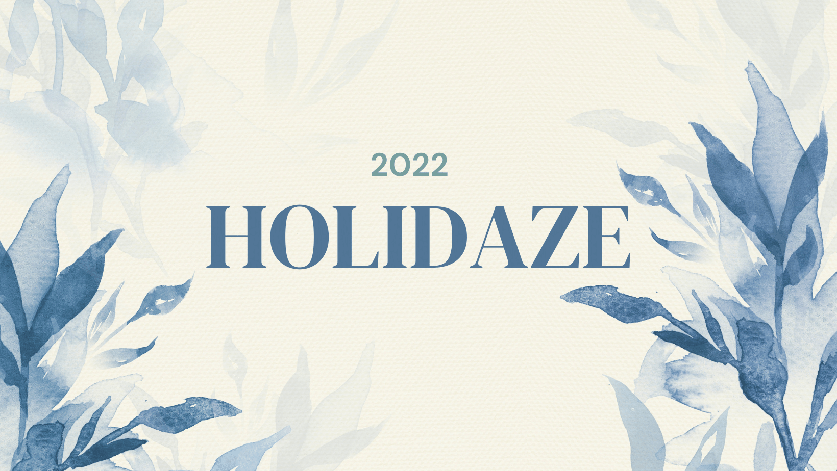 
          
            2022 Holidaze
          
        